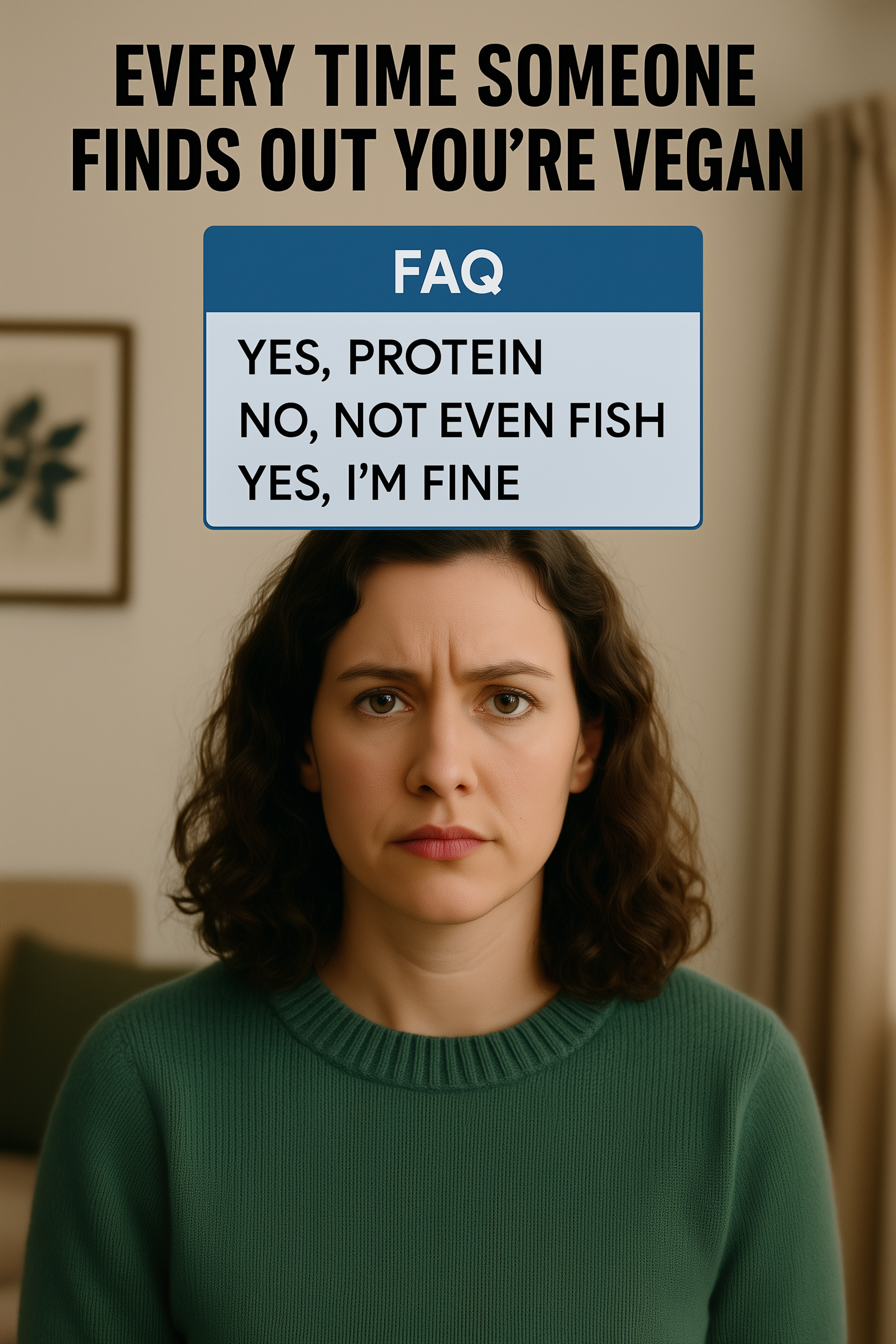 Vegan FAQ every time someone finds out you're vegan